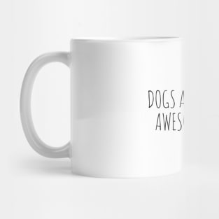 Dogs are the most awesome people Mug